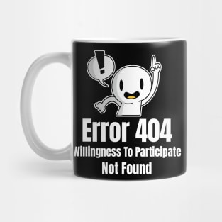 Error 404 Willingness To Participate Not Found Mug